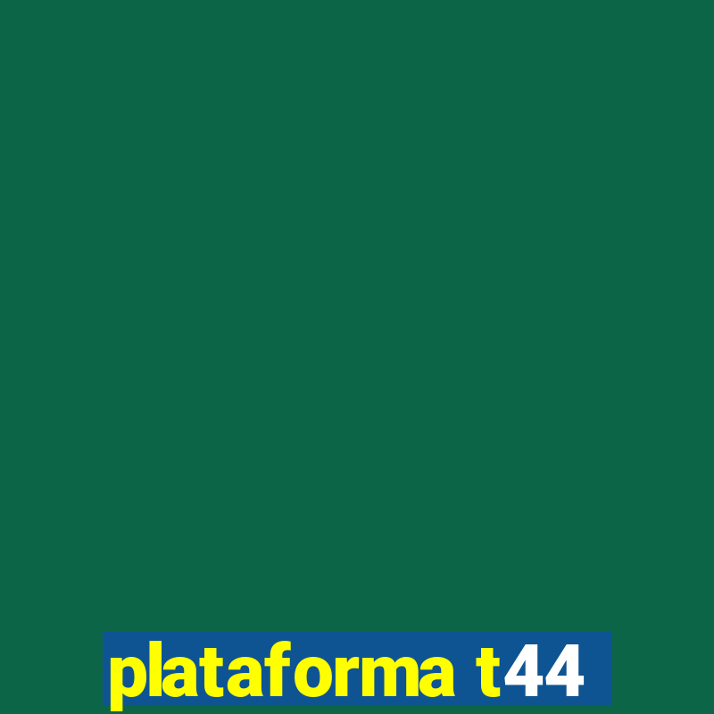 plataforma t44